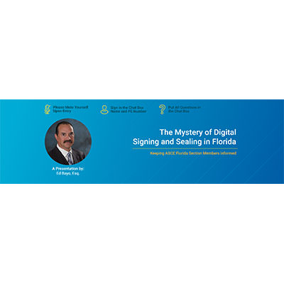 ASCE FL Section ~ The Mystery of Digital Signing and Sealing in Florida